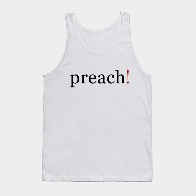 Preach! Tank Top by Sabatico Designs